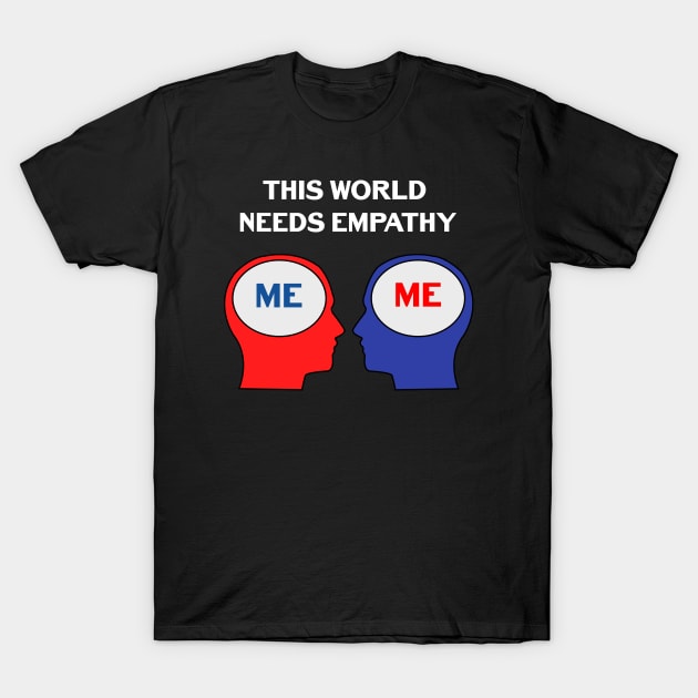 THIS WORLD NEEDS EMPATHY T-Shirt by jcnenm